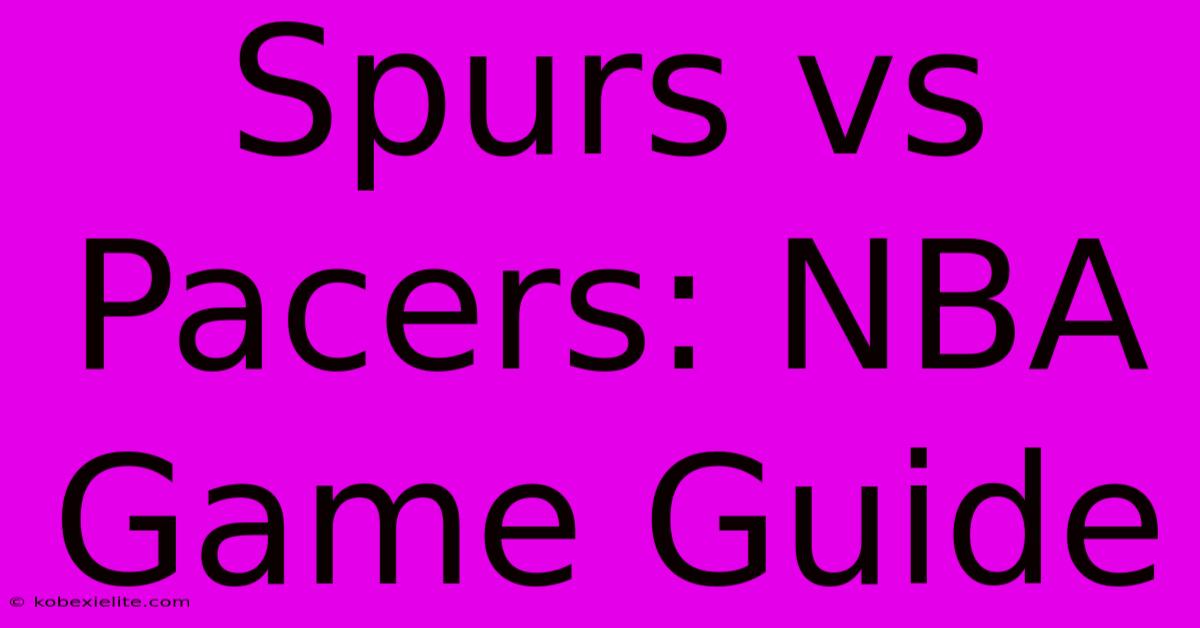 Spurs Vs Pacers: NBA Game Guide