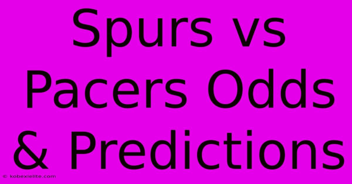 Spurs Vs Pacers Odds & Predictions