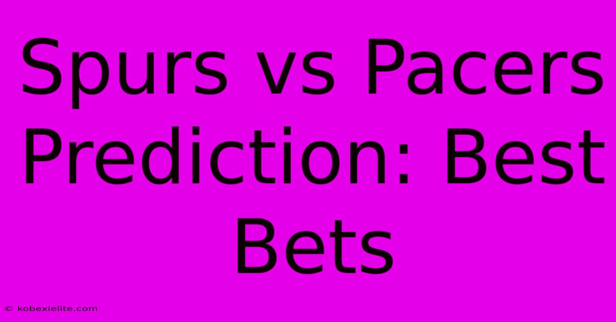 Spurs Vs Pacers Prediction: Best Bets