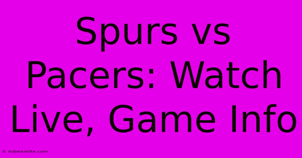 Spurs Vs Pacers: Watch Live, Game Info