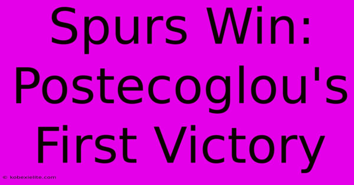 Spurs Win: Postecoglou's First Victory