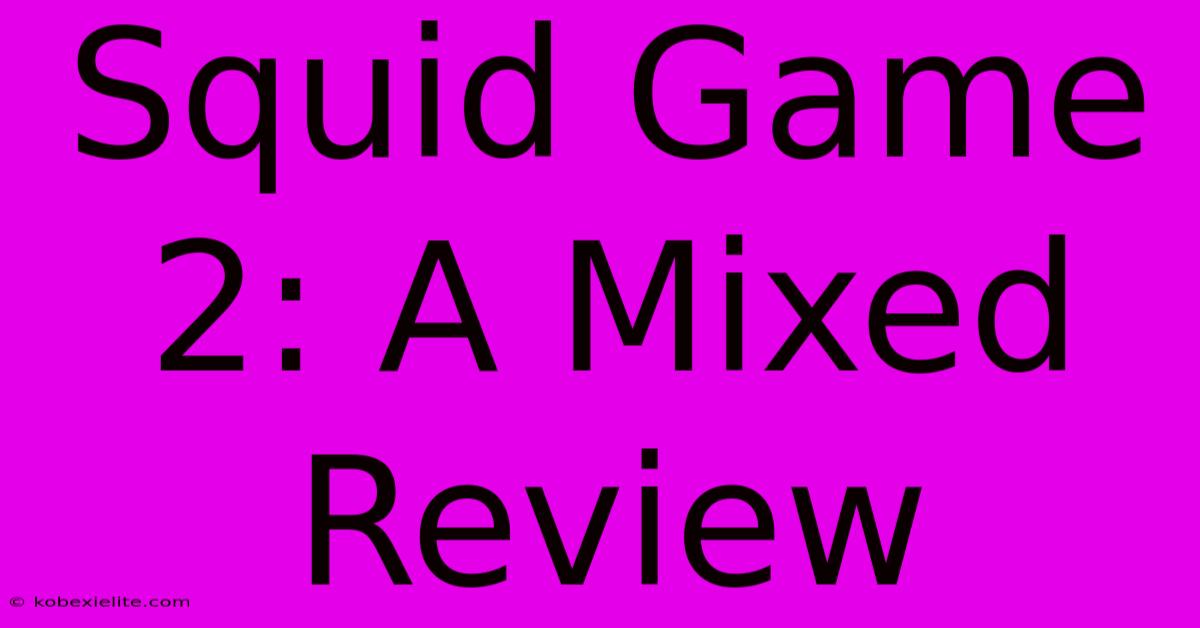 Squid Game 2: A Mixed Review