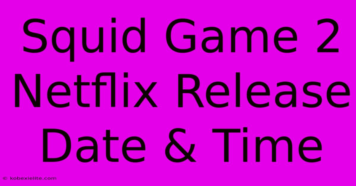 Squid Game 2 Netflix Release Date & Time