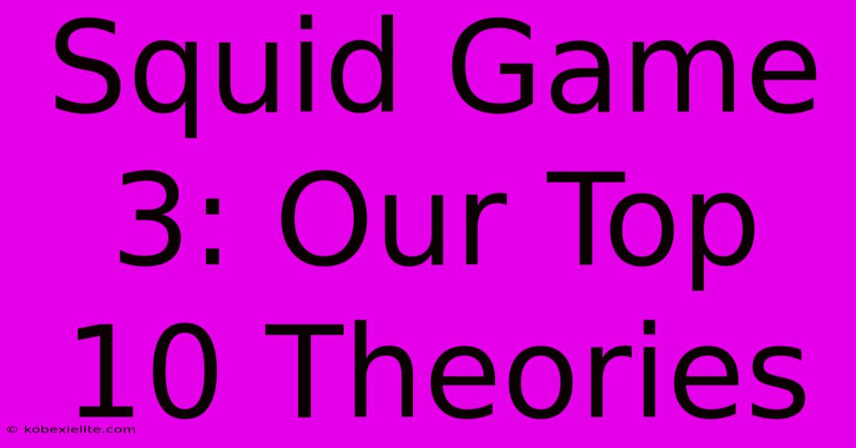 Squid Game 3: Our Top 10 Theories