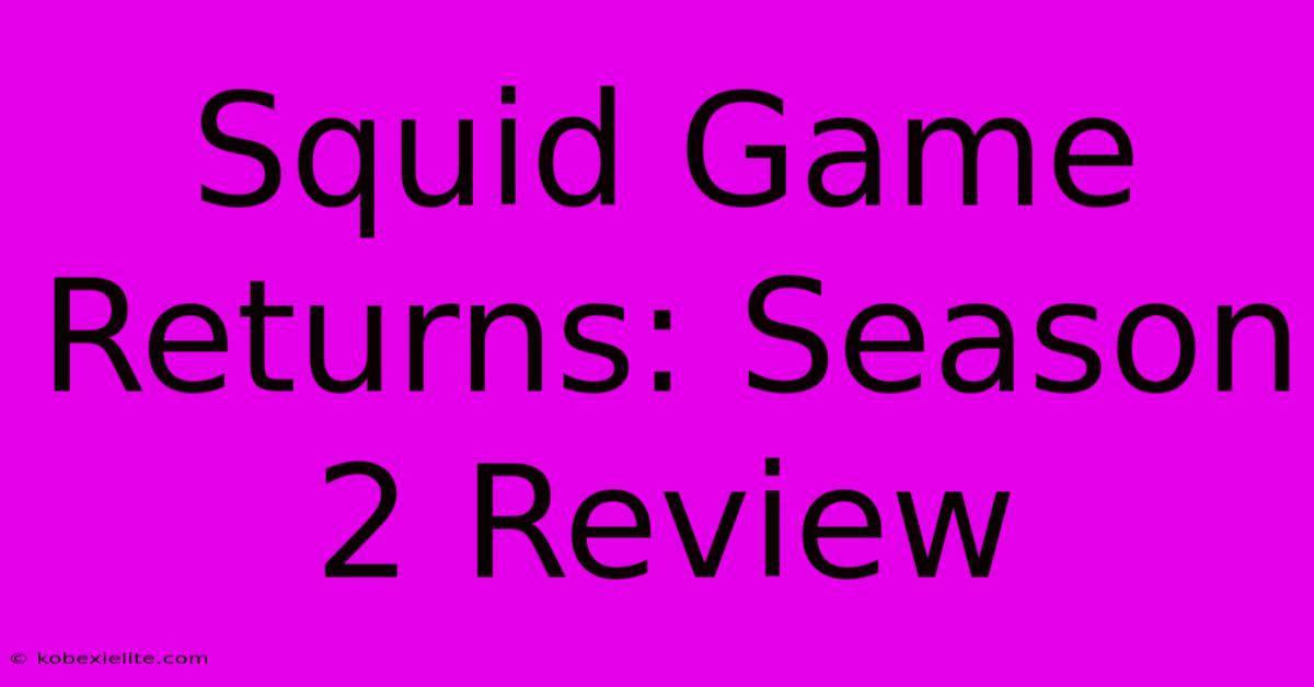 Squid Game Returns: Season 2 Review