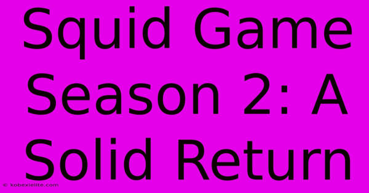 Squid Game Season 2: A Solid Return