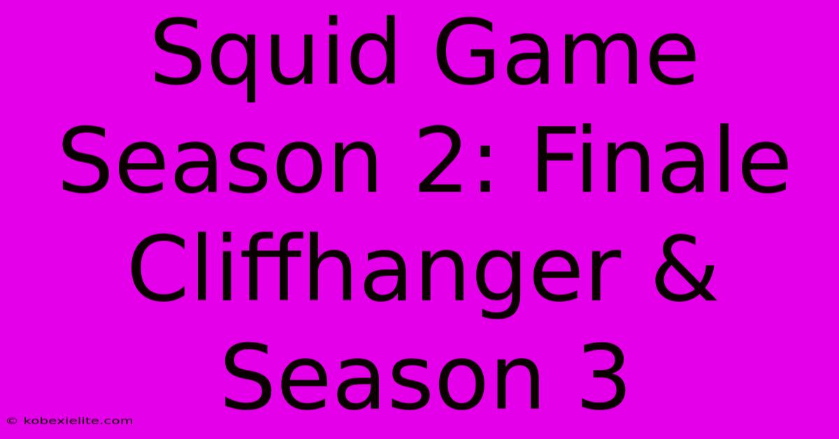 Squid Game Season 2: Finale Cliffhanger & Season 3