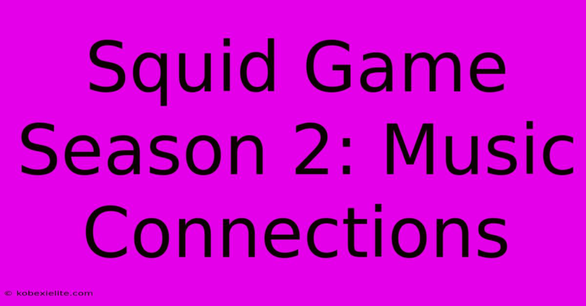 Squid Game Season 2: Music Connections