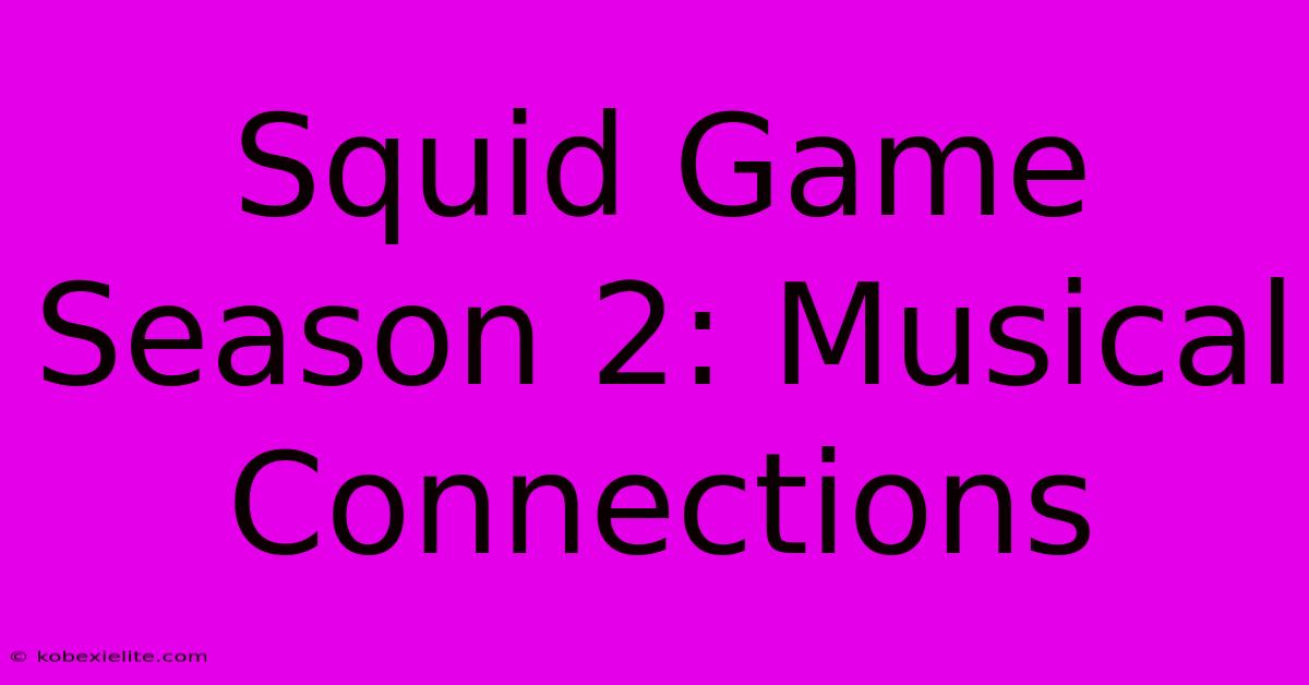 Squid Game Season 2: Musical Connections