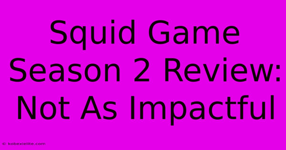 Squid Game Season 2 Review: Not As Impactful