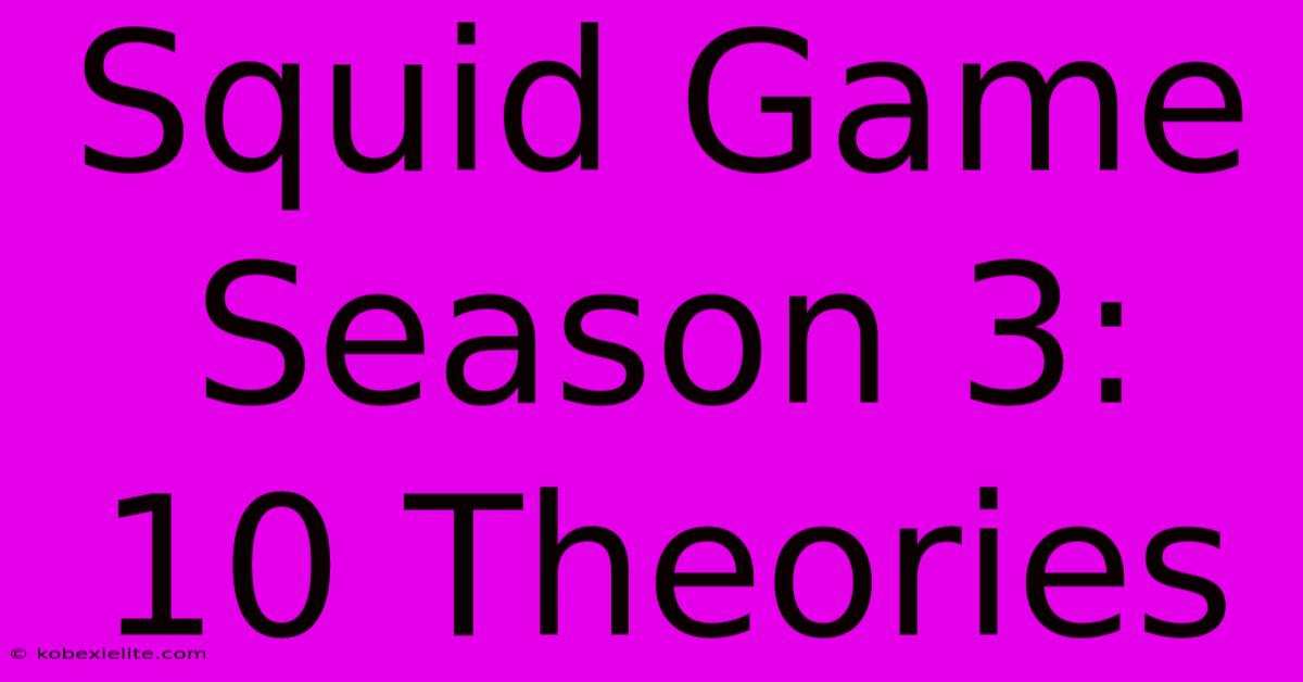 Squid Game Season 3: 10 Theories