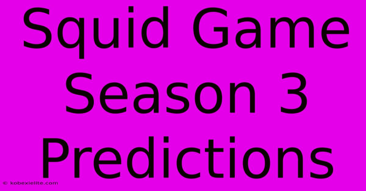 Squid Game Season 3 Predictions