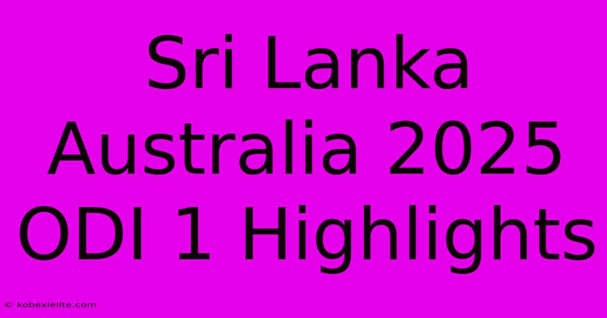 Sri Lanka Australia 2025 ODI 1 Highlights