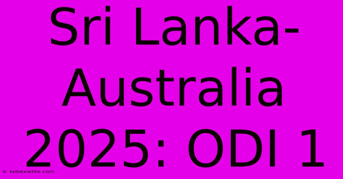 Sri Lanka-Australia 2025: ODI 1