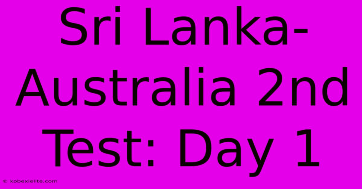 Sri Lanka-Australia 2nd Test: Day 1