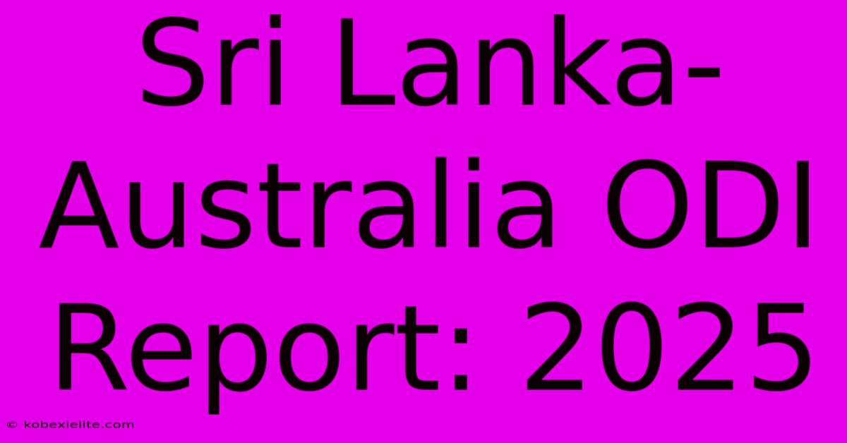 Sri Lanka-Australia ODI Report: 2025