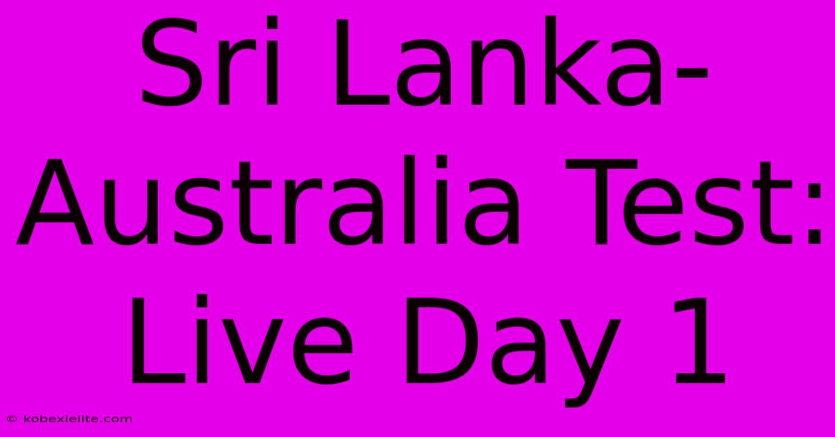 Sri Lanka-Australia Test: Live Day 1