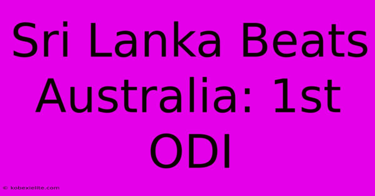 Sri Lanka Beats Australia: 1st ODI