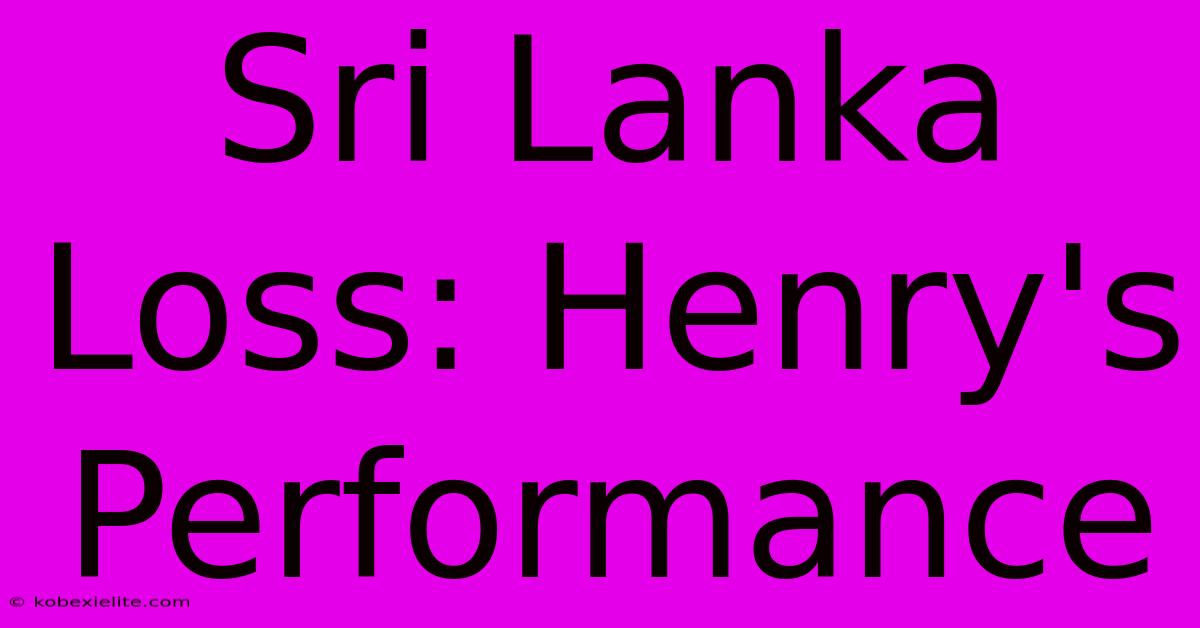 Sri Lanka Loss: Henry's Performance