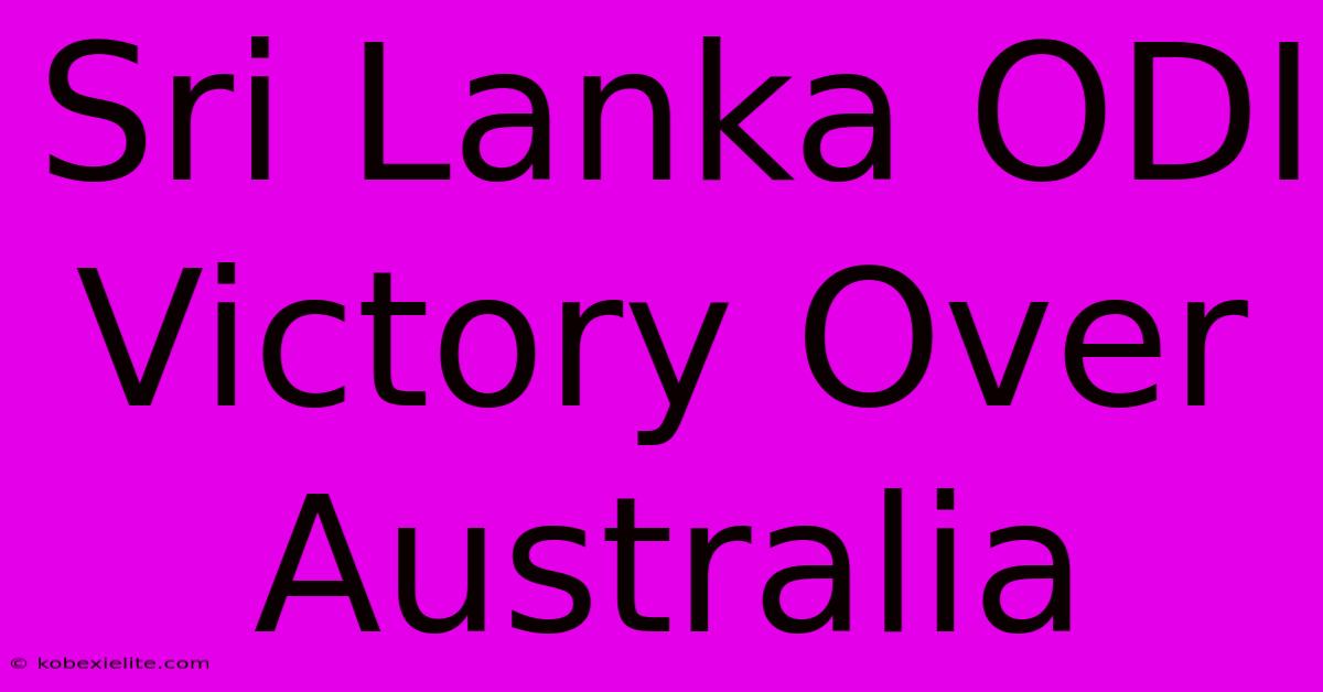 Sri Lanka ODI Victory Over Australia