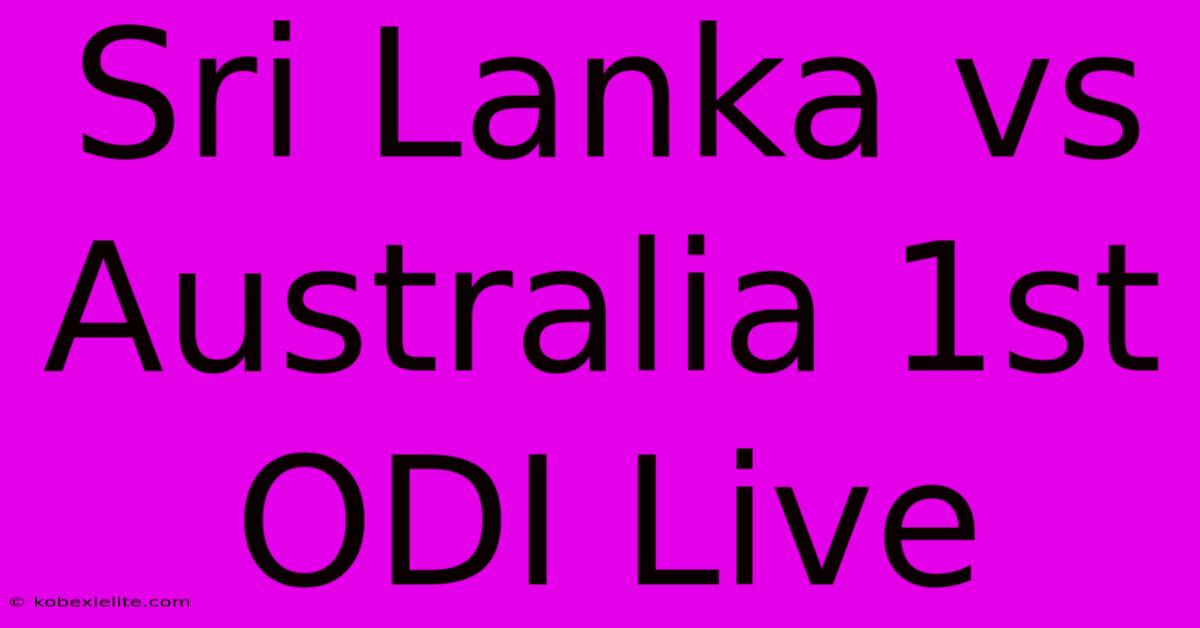 Sri Lanka Vs Australia 1st ODI Live