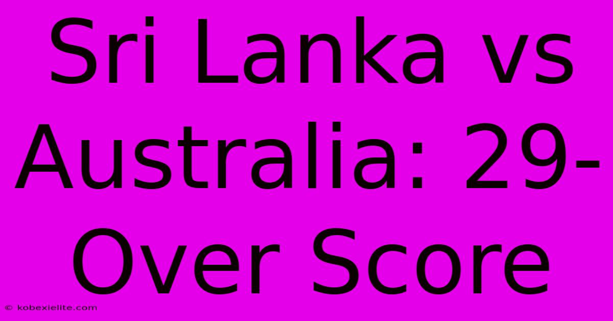 Sri Lanka Vs Australia: 29-Over Score