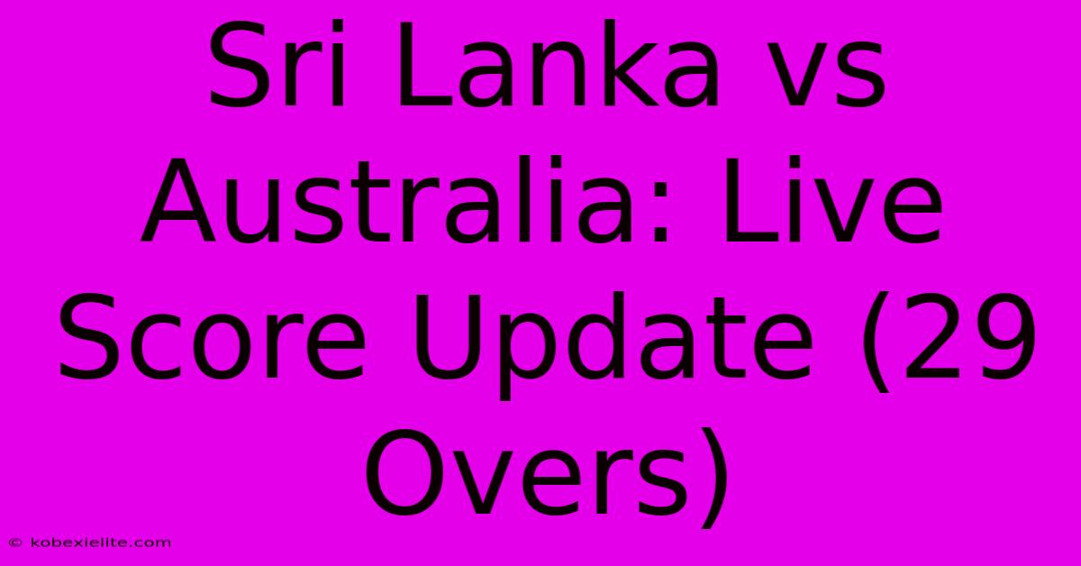 Sri Lanka Vs Australia: Live Score Update (29 Overs)