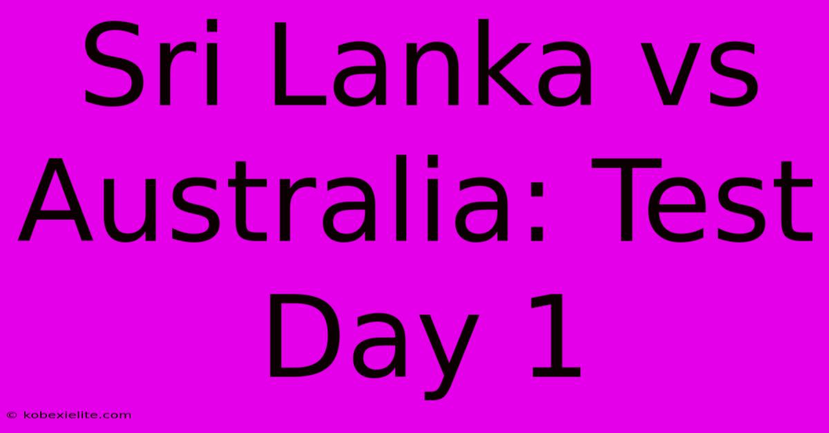 Sri Lanka Vs Australia: Test Day 1