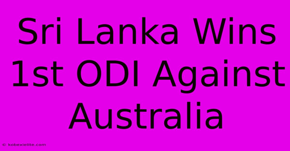 Sri Lanka Wins 1st ODI Against Australia