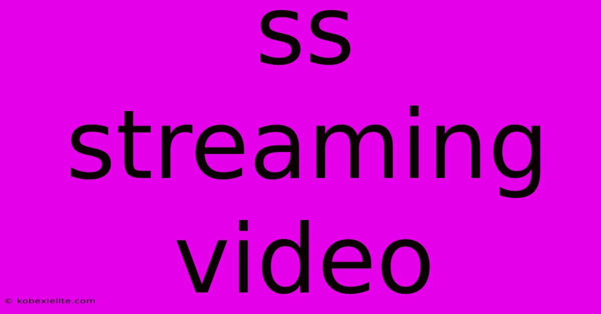 Ss Streaming Video