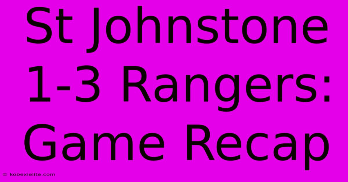 St Johnstone 1-3 Rangers: Game Recap