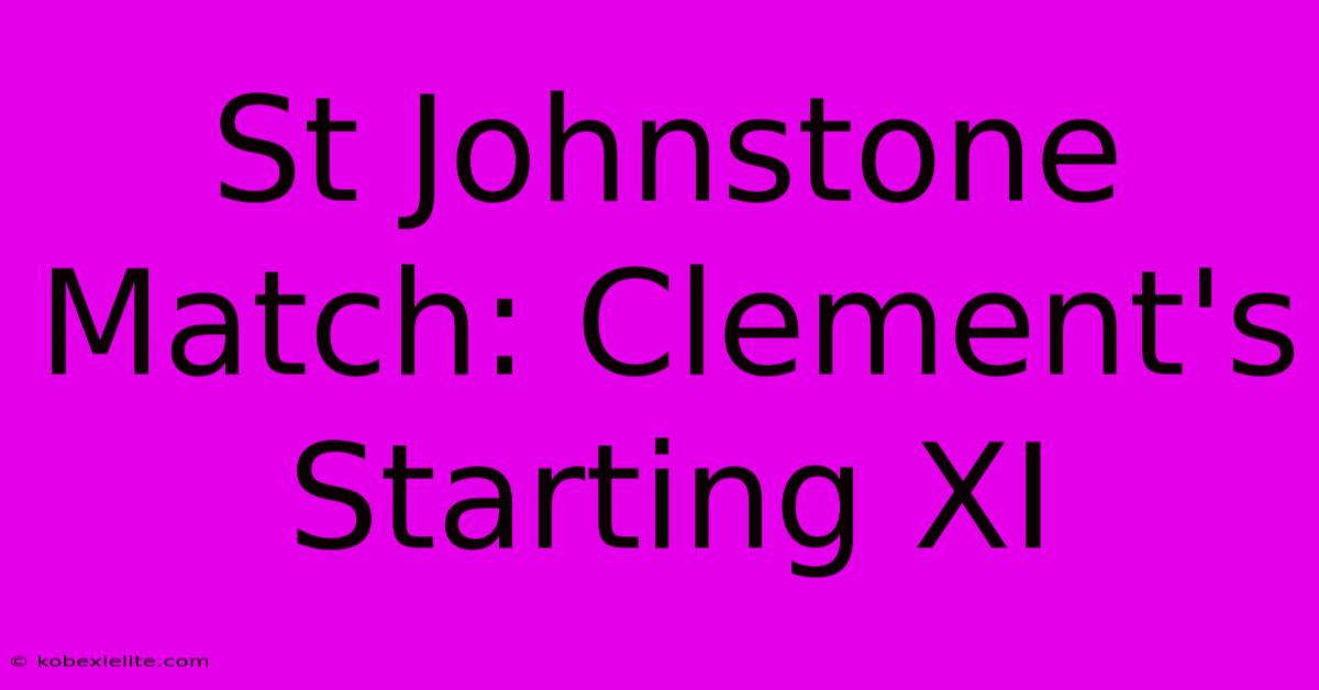 St Johnstone Match: Clement's Starting XI