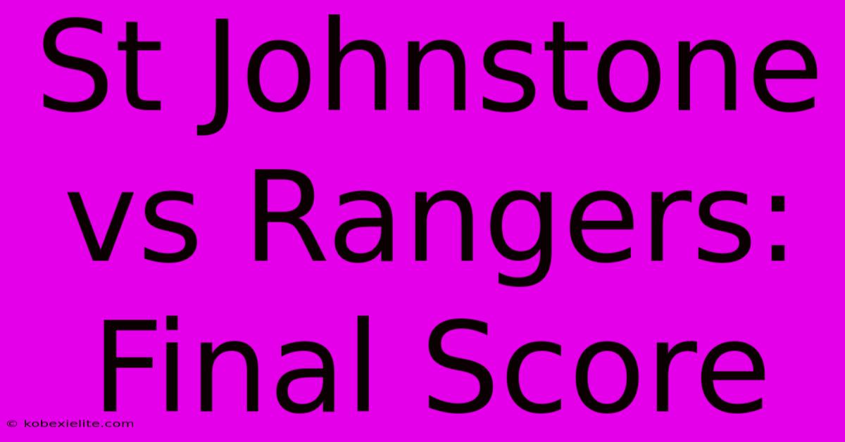 St Johnstone Vs Rangers: Final Score