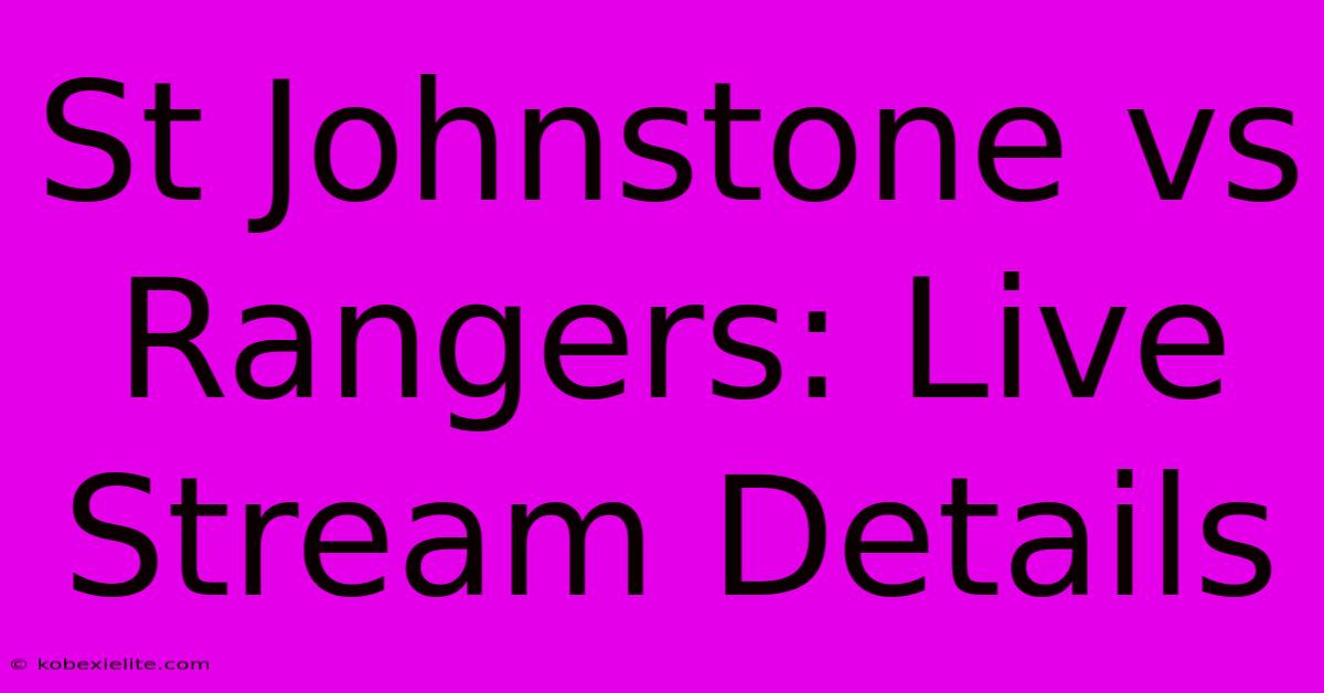 St Johnstone Vs Rangers: Live Stream Details