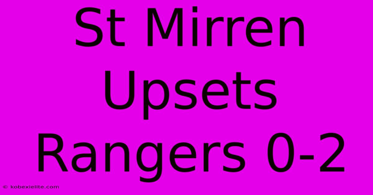 St Mirren Upsets Rangers 0-2