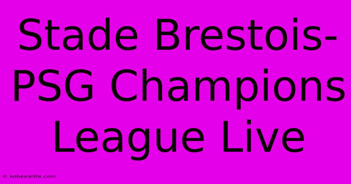 Stade Brestois-PSG Champions League Live