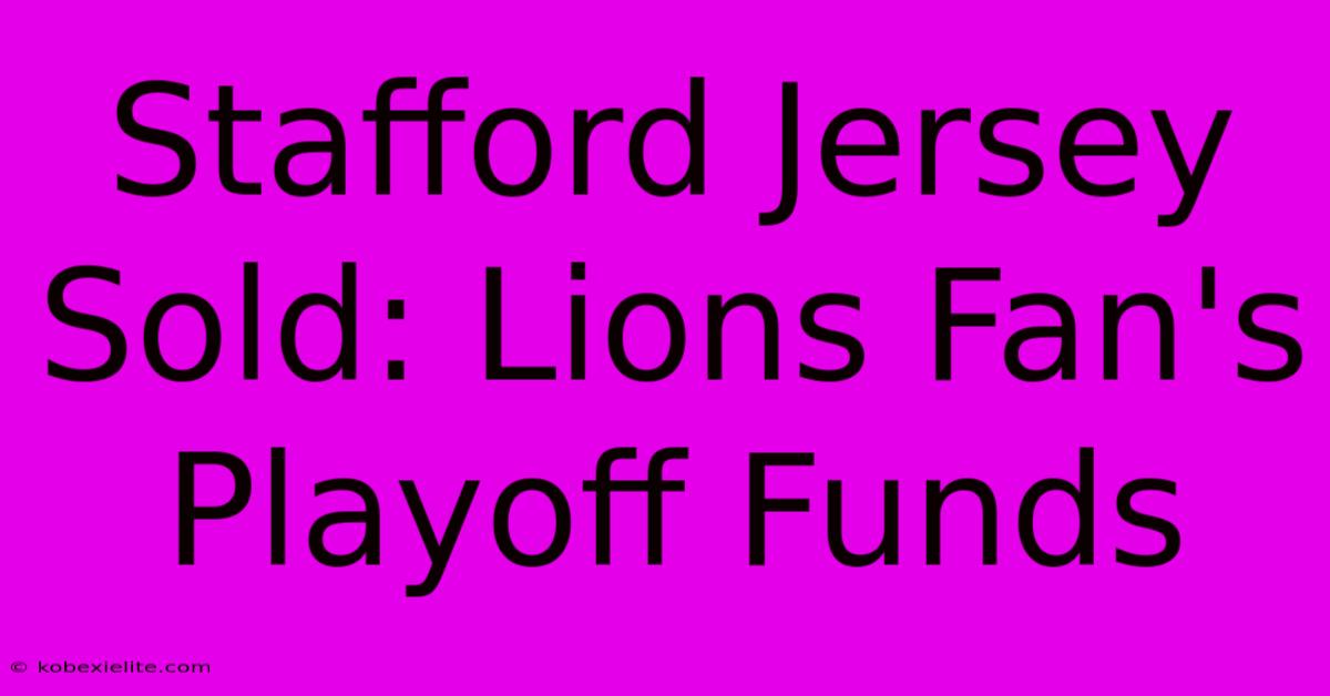 Stafford Jersey Sold: Lions Fan's Playoff Funds