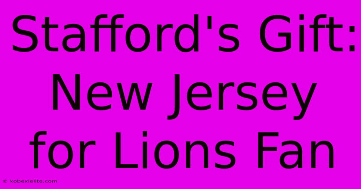 Stafford's Gift: New Jersey For Lions Fan