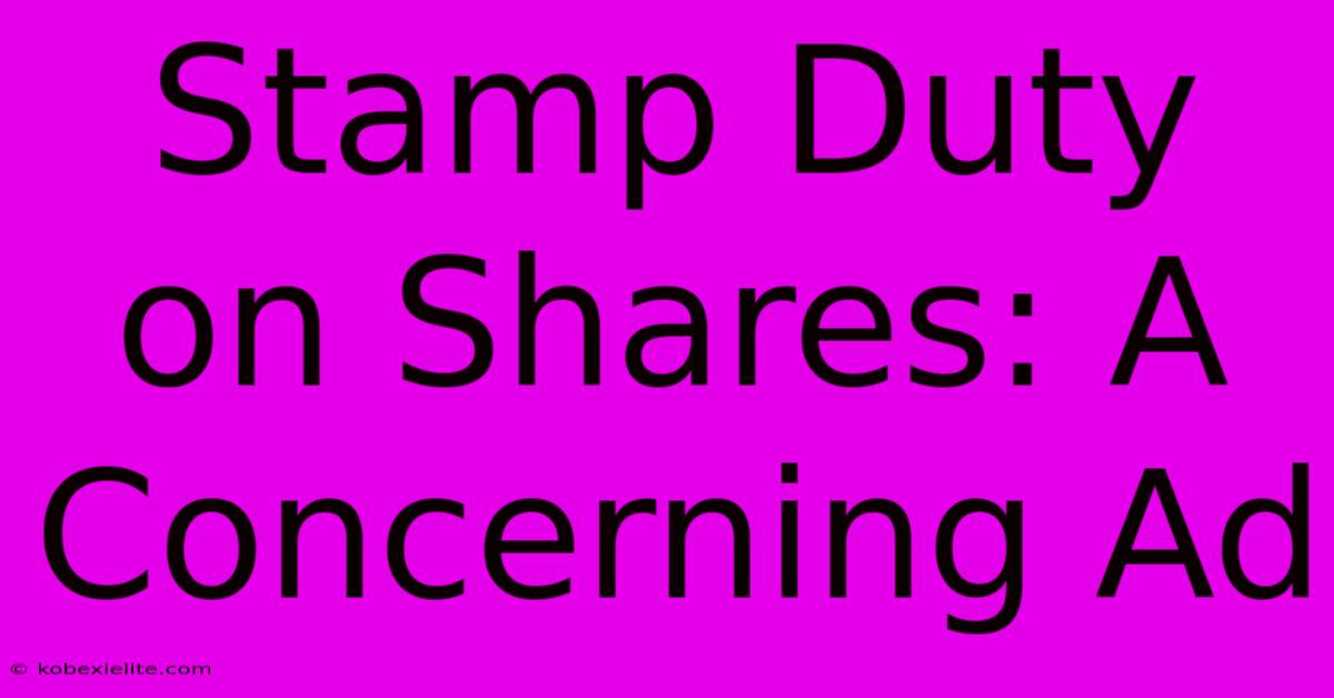 Stamp Duty On Shares: A Concerning Ad