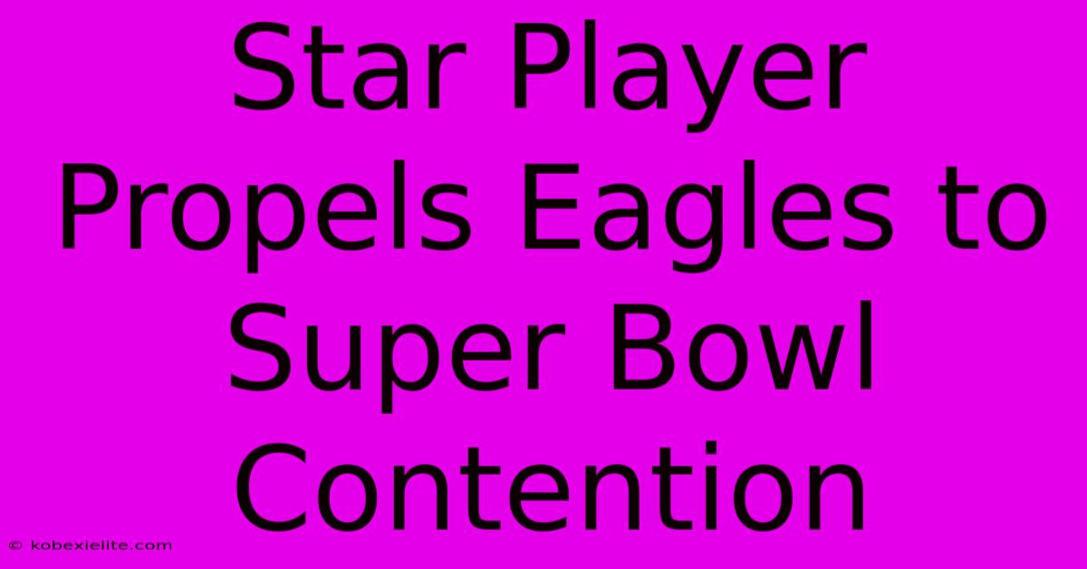 Star Player Propels Eagles To Super Bowl Contention