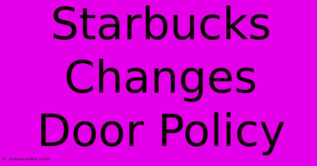 Starbucks Changes Door Policy