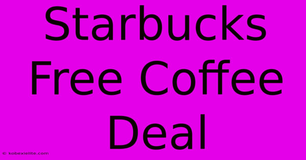 Starbucks Free Coffee Deal