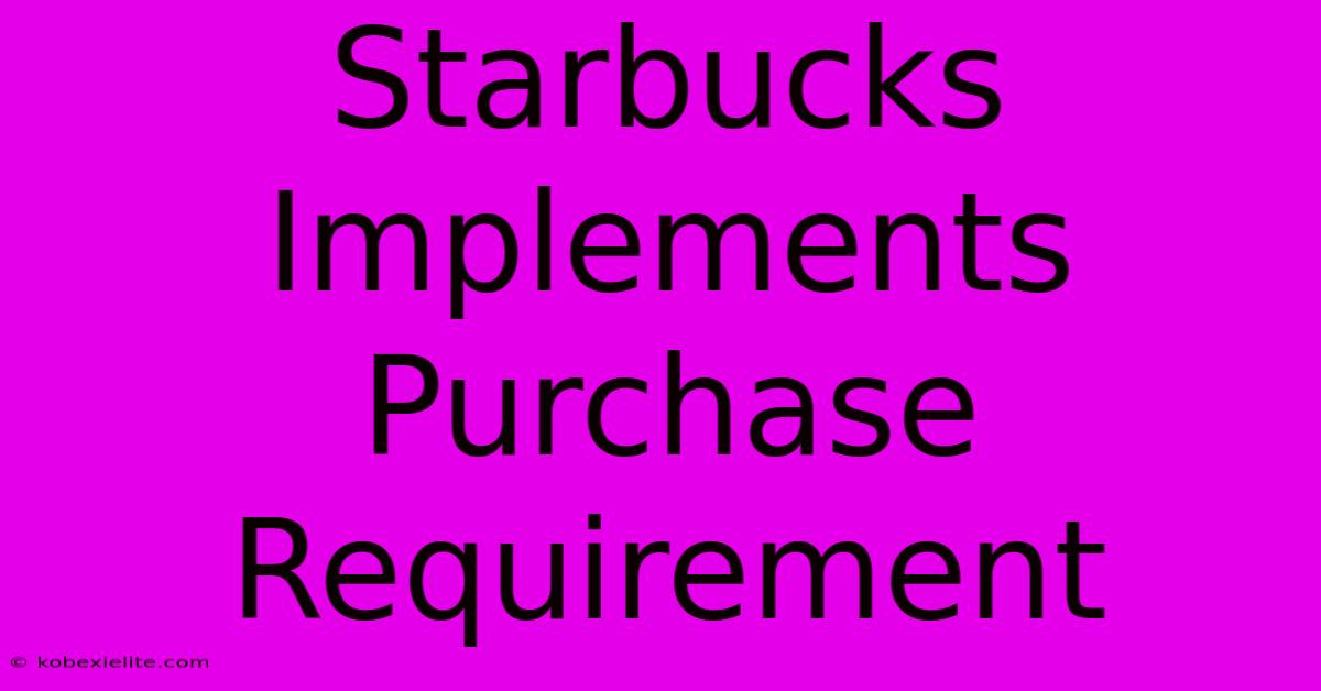 Starbucks Implements Purchase Requirement