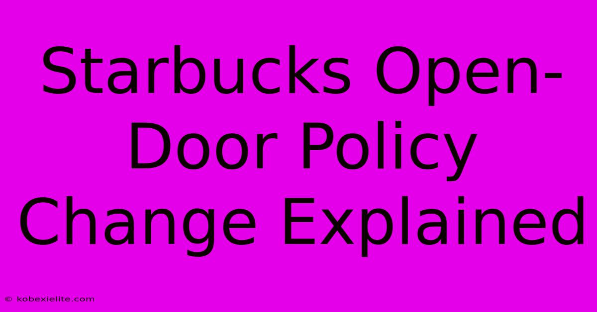 Starbucks Open-Door Policy Change Explained