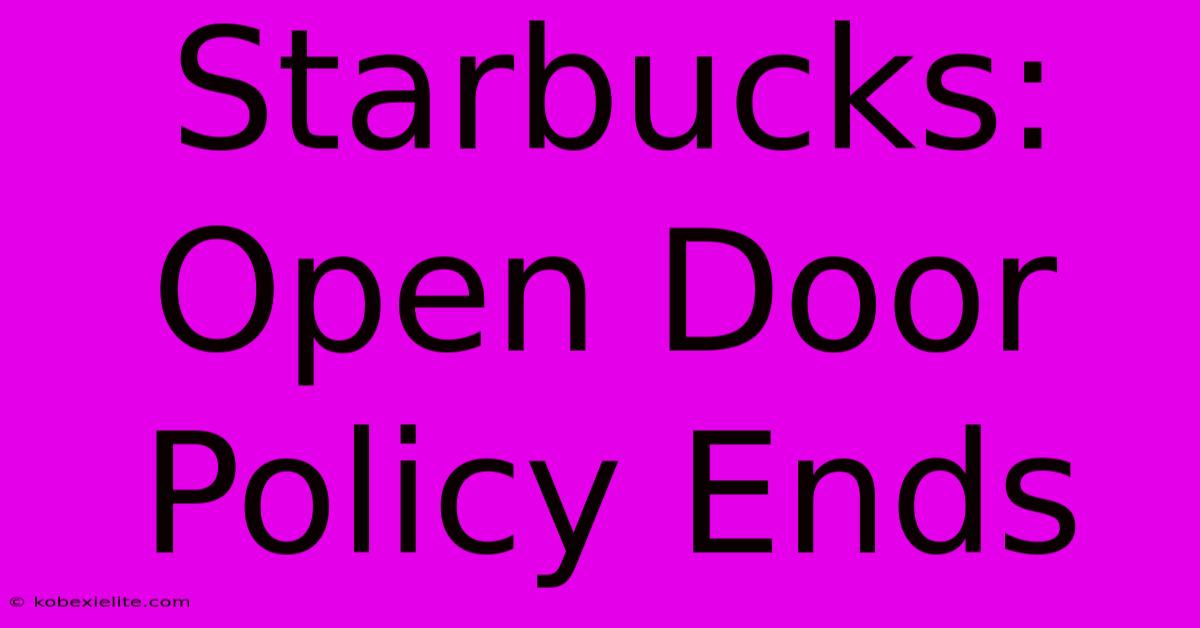 Starbucks: Open Door Policy Ends