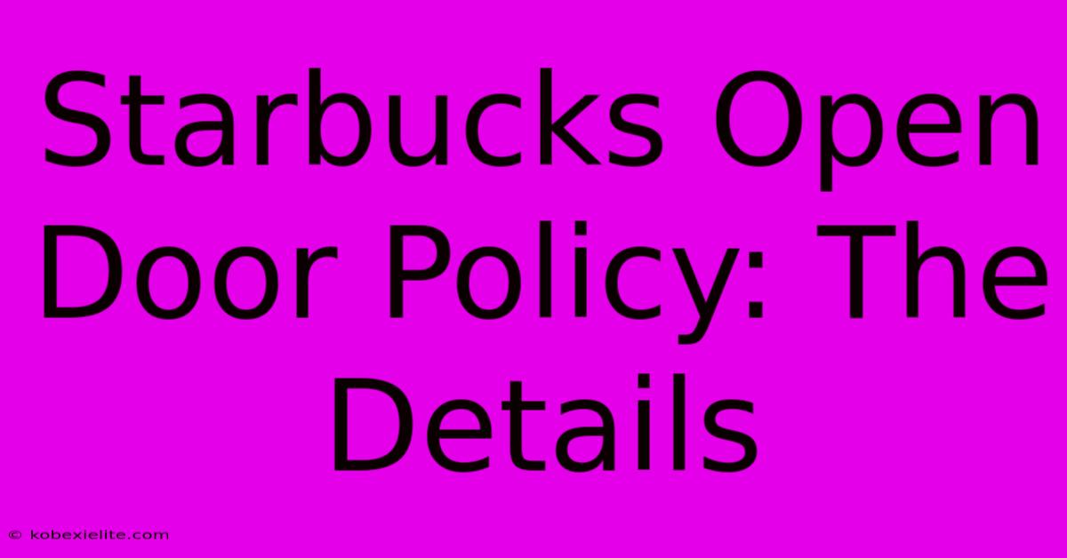 Starbucks Open Door Policy: The Details