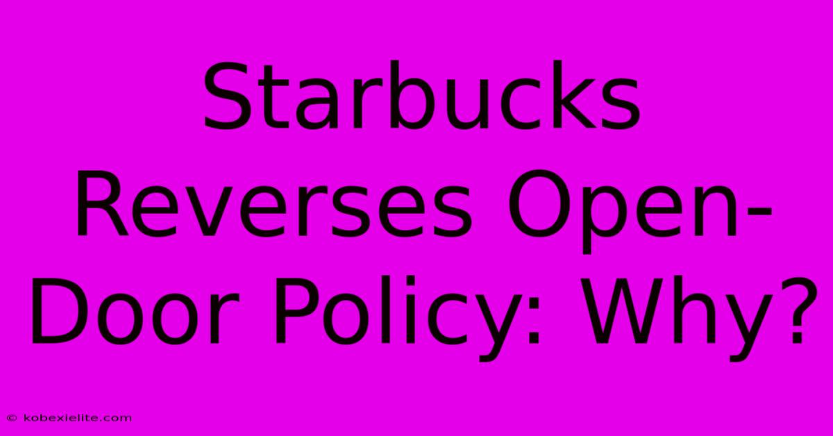 Starbucks Reverses Open-Door Policy: Why?