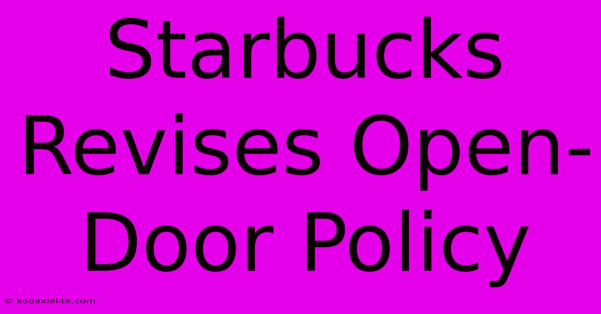 Starbucks Revises Open-Door Policy