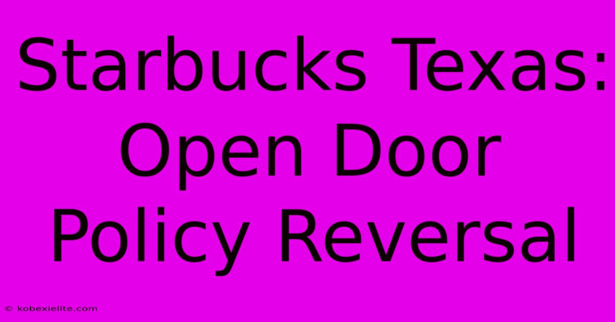 Starbucks Texas: Open Door Policy Reversal