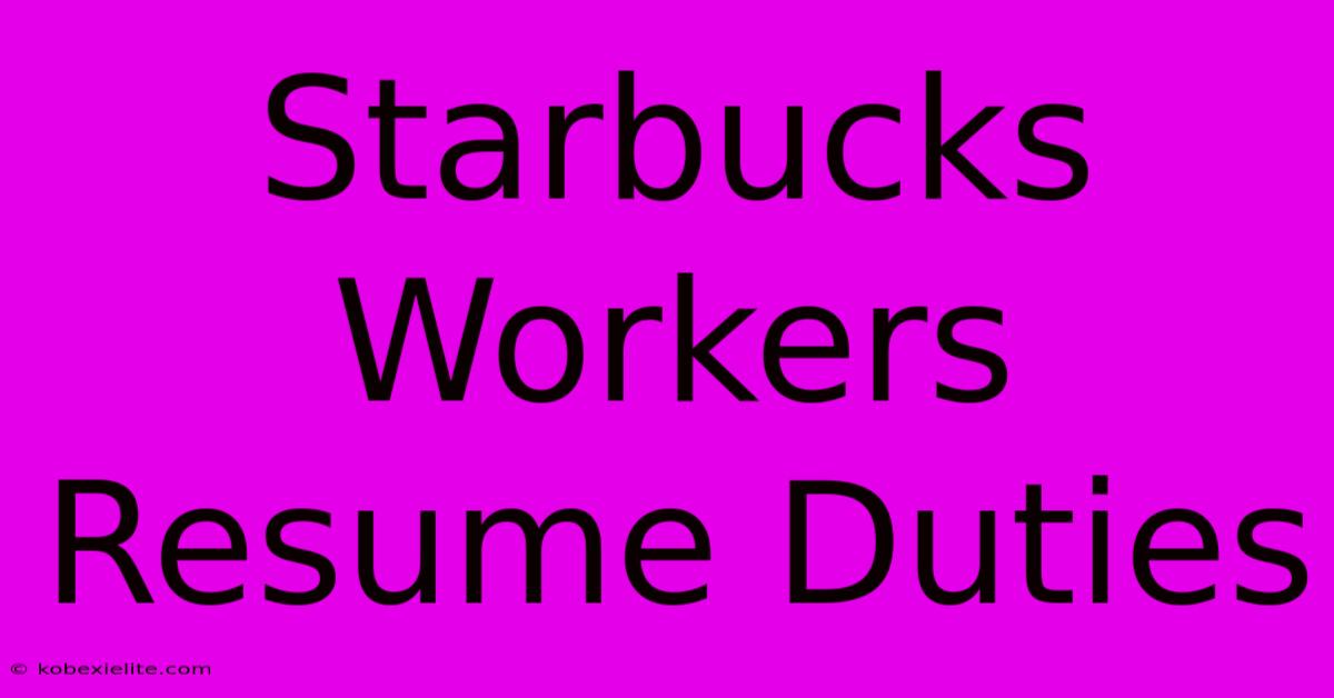 Starbucks Workers Resume Duties